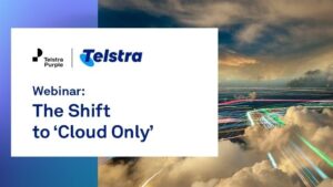 Telstra Purple The Shift to Cloud Only 
